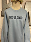 God Is Good Sweatshirt